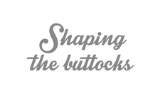 Shaping the buttocks